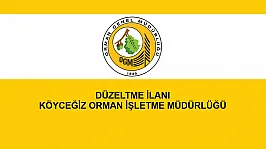 DÜZELTME İLANI KÖYCEĞİZ ORMAN İŞLETME MÜDÜRLÜĞÜ