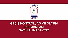 GEÇİŞ KONTROL, AĞ VE ÖLÇÜM EKİPMANLARI SATIN ALINACAKTIR
