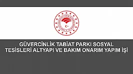 GÜVERCİNLİK TABİAT PARKI SOSYAL TESİSLERİ ALTYAPI VE BAKIM ONARIM YAPIM İŞİ