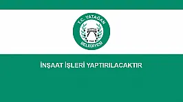 İNŞAAT İŞLERİ YAPTIRILACAKTIR