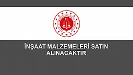İNŞAAT MALZEMELERİ SATIN ALINACAKTIR