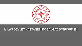 MİLAS DEVLET HASTANESİ DOĞALGAZ DÖNÜŞÜM İŞİ