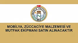MOBİLYA, ZÜCCACİYE MALZEMESİ VE MUTFAK EKİPMANI SATIN ALINACAKTIR