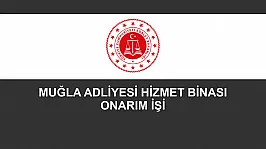 MUĞLA ADLİYESİ HİZMET BİNASI ONARIM İŞİ