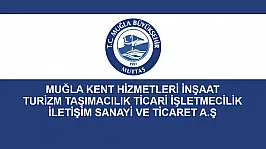 MUĞLA KENT HİZMETLERİ İNŞAAT TURİZM TAŞIMACILIK TİCARİ İŞLETMECİLİK İLETİŞİM SANAYİ VE TİCARET A.Ş