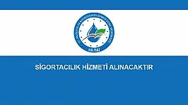 SİGORTACILIK HİZMETİ ALINACAKTIR