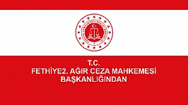 T.C. FETHİYE2. AĞIR CEZA MAHKEMESİ BAŞKANLIĞINDAN