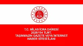 T.C. MİLAS İCRA DAİRESİ 2026/154 TLMT. TAŞINMAZIN GAZETE VEYA İNTERNET HABER SİTESİ İLANI