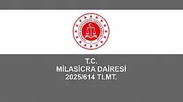 T.C. MİLASİCRA DAİRESİ 2025/614 TLMT.