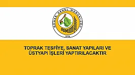 TOPRAK TESFİYE, SANAT YAPILARI VE ÜSTYAPI İŞLERİ YAPTIRILACAKTIR
