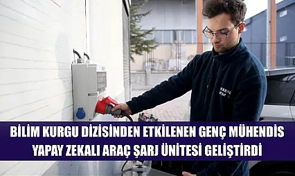 Bilim kurgu dizisinden etkilenen genç mühendis, yapay zekalı araç şarj ünitesi geliştirdi
