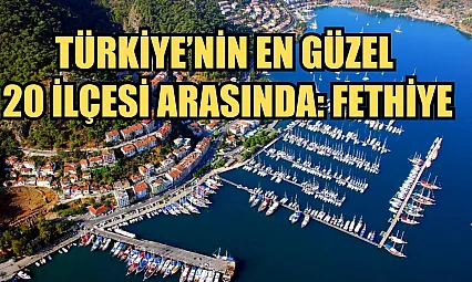 Türkiye'nin en güzel 20 ilçesi arasında: Fethiye
