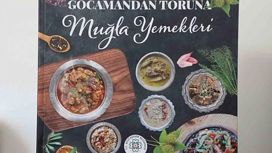 'Gocamadan Toruna Muğla Yemekleri Kitabı' tanıtıldı