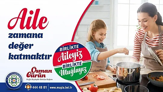 Başkan Gürün 'Birlikte aileyiz, birlikte Muğlayız'