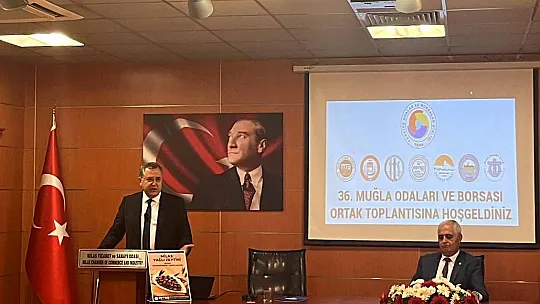 Muğla Odaları ve Borsası Ortak Toplantısı Yapıldı