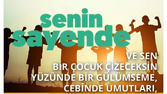 'Senin Sayende Projesi' destekçilerini bekliyor