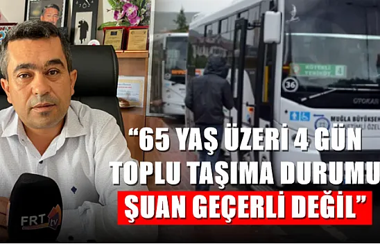 '65 Yaş Üzeri 4 Gün Toplu Taşıma Durumu Şuan Geçerli Değil'