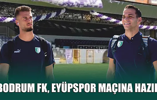 Bodrum FK, Eyüpspor Maçına Hazır