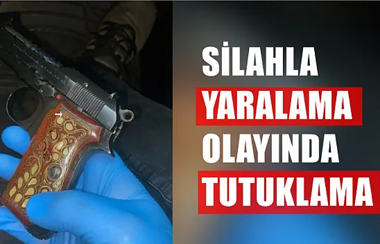 Silahla yaralama olayında tutuklama
