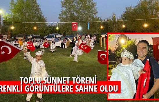 TOPLU SÜNNET TÖRENİ RENKLİ GÖRÜNTÜLERE SAHNE OLDU