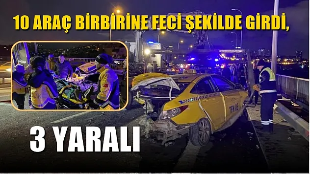 10 araç birbirine feci şekilde girdi, 3 yaralı