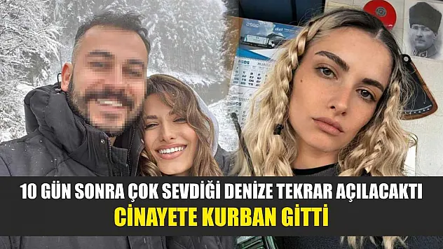 10 gün sonra çok sevdiği denize tekrar açılacaktı, cinayete kurban gitti
