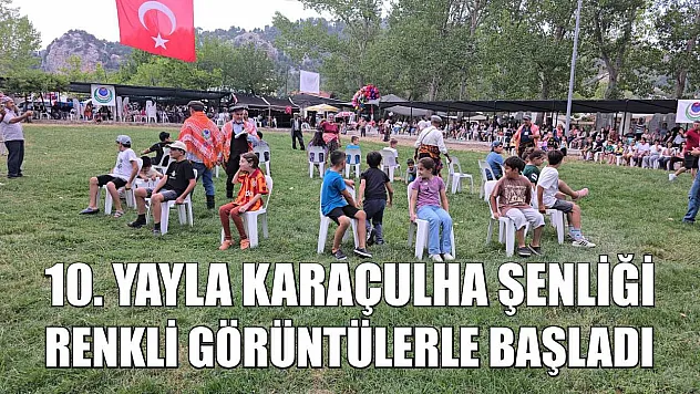 10. Yayla Karaçulha Şenliği Renkli Görüntülerle Başladı