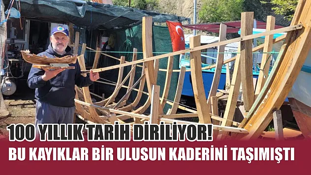 100 yıllık tarih diriliyor! Bu kayıklar bir ulusun kaderini taşımıştı