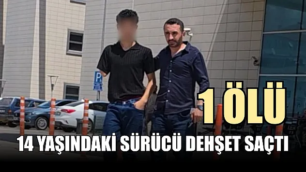 14 yaşındaki sürücü dehşet saçtı: 1 ölü