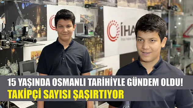 15 Yaşında Osmanlı Tarihiyle Gündem Oldu! Takipçi Sayısı Şaşırtıyor