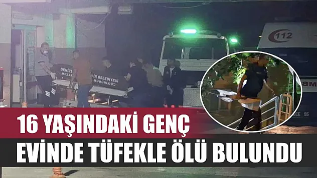 16 Yaşındaki Genç Evinde Tüfekle Ölü Bulundu