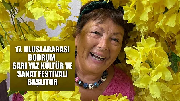 17. Uluslararası Bodrum Sarı Yaz Kültür ve Sanat Festivali başlıyor