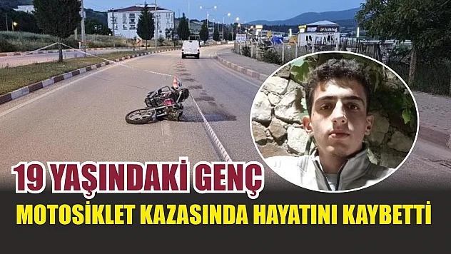 19 yaşındaki genç, motosiklet kazasında hayatını kaybetti