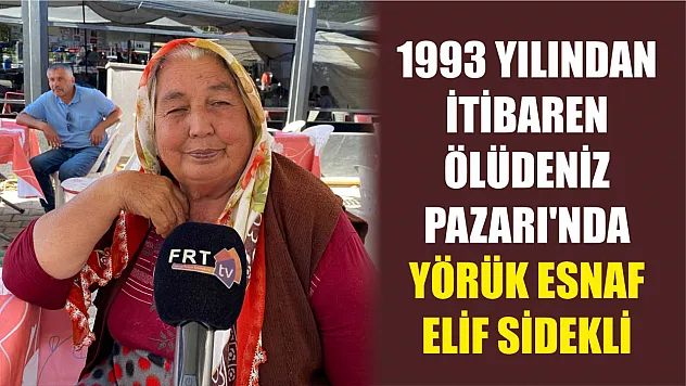 1993 Yılından itibaren Ölüdeniz Pazarı'nda: Yörük esnaf Elif Sidekli