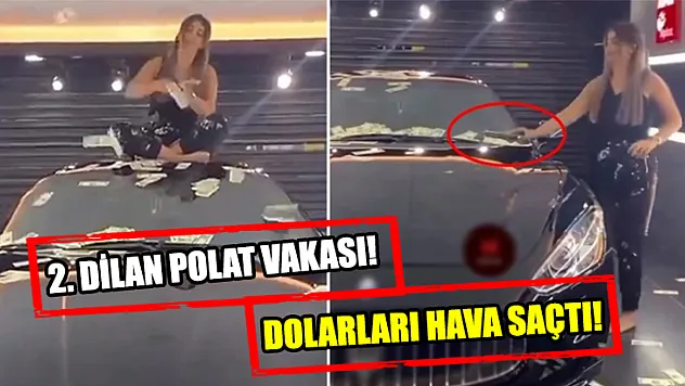 2. Dilan Polat vakası! Dolarları hava saçtı!