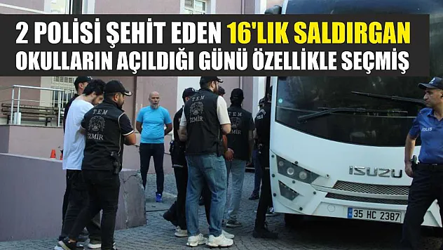 2 polisi şehit eden 16'lık saldırgan, okulların açıldığı günü özellikle seçmiş