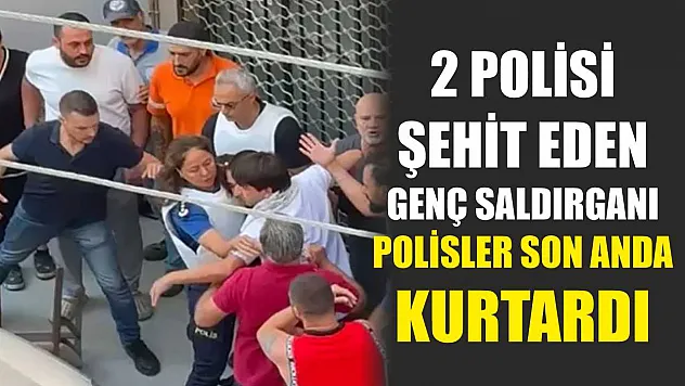 2 Polisi Şehit Eden Genç Saldırganı Polisler Son Anda Kurtardı