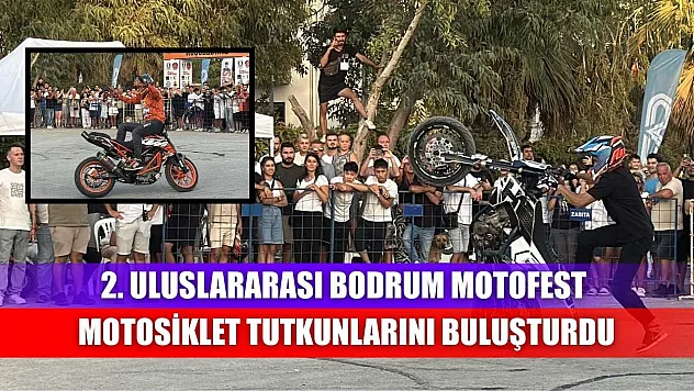 2. Uluslararası Bodrum Motofest motosiklet tutkunlarını buluşturdu