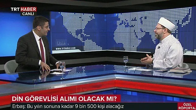 Diyanet İşleri Başkanı Erbaş: '9 bin 500 din görevlisi alacağız'