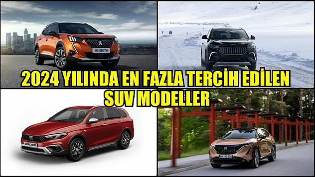 2024 yılında en fazla tercih edilen SUV modeller
