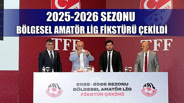 2025-2026 Sezonu Bölgesel Amatör Lig fikstürü çekildi
