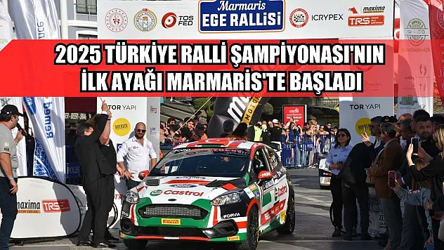 2025 Türkiye Ralli Şampiyonası'nın ilk ayağı Marmaris'te başladı