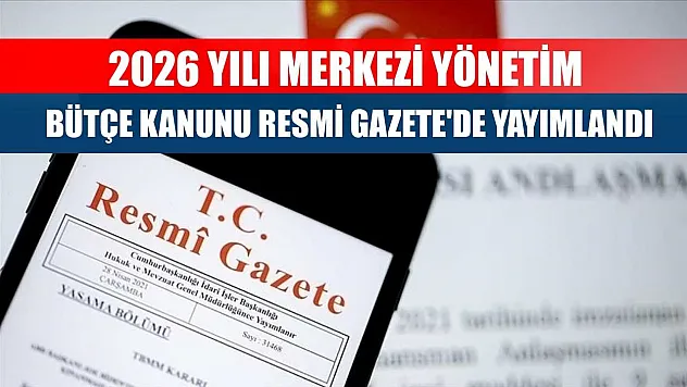 2026 Yılı Merkezi Yönetim Bütçe Kanunu Resmi Gazete'de yayımlandı