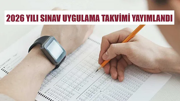 2026 yılı sınav uygulama takvimi yayımlandı