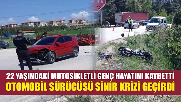 22 yaşındaki motosikletli genç hayatını kaybetti, otomobil sürücüsü sinir krizi geçirdi