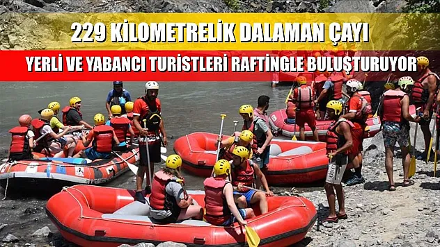 229 Kilometrelik Dalaman Çayı, Yerli ve Yabancı Turistleri Raftingle Buluşturuyor