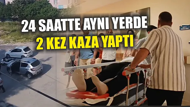 24 saatte aynı yerde 2 kez kaza yaptı