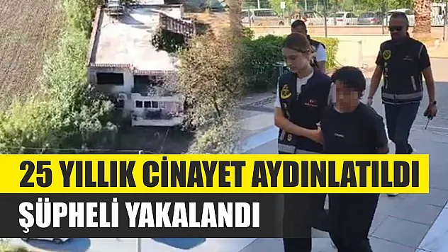 25 yıllık cinayet aydınlatıldı, şüpheli yakalandı