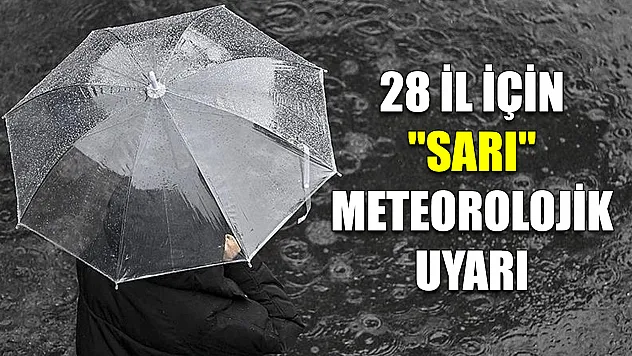 28 İl İçin 'Sarı' Meteorolojik Uyarı
