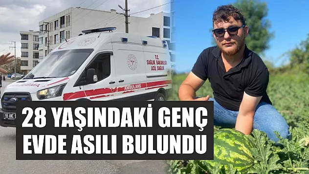 28 yaşındaki genç evde asılı bulundu
